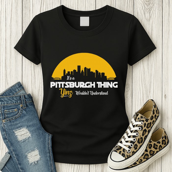 Pittsburgh Yinzer Pittsburghese Its A Pittsburgh Thing Yinz Womens T-Shirt