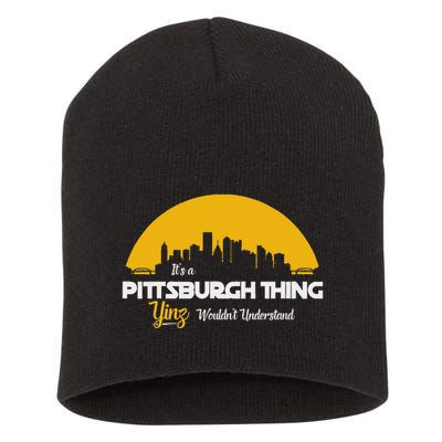 Pittsburgh Yinzer Pittsburghese Its A Pittsburgh Thing Yinz Short Acrylic Beanie