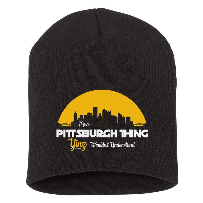 Pittsburgh Yinzer Pittsburghese Its A Pittsburgh Thing Yinz Short Acrylic Beanie