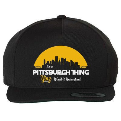 Pittsburgh Yinzer Pittsburghese Its A Pittsburgh Thing Yinz Wool Snapback Cap