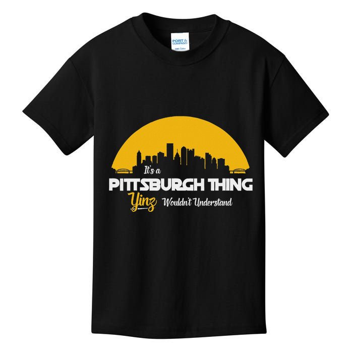 Pittsburgh Yinzer Pittsburghese Its A Pittsburgh Thing Yinz Kids T-Shirt