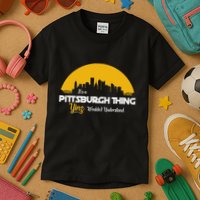 Pittsburgh Yinzer Pittsburghese Its A Pittsburgh Thing Yinz Kids T-Shirt