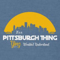Pittsburgh Yinzer Pittsburghese Its A Pittsburgh Thing Yinz Garment-Dyed Sweatshirt