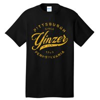 Pittsburgh Yinzer Pennsylvania Steel City Home Yinz Tall T-Shirt