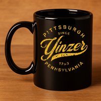 Pittsburgh Yinzer Pennsylvania Steel City Home Yinz Funny 11oz C Handle Ceramic Mug