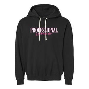 Professional Yapper Quote Yapper Cool Garment-Dyed Fleece Hoodie