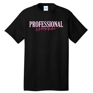 Professional Yapper Quote Yapper Cool Tall T-Shirt