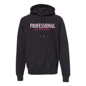 Professional Yapper Quote Yapper Cool Premium Hoodie