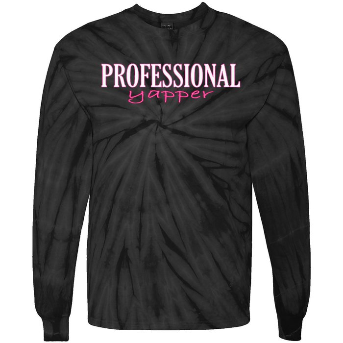 Professional Yapper Quote Yapper Cool Tie-Dye Long Sleeve Shirt