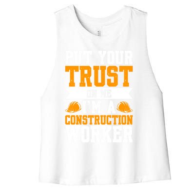 Put Your Trust On Me Im A Construction Worker Great Gift Women's Racerback Cropped Tank