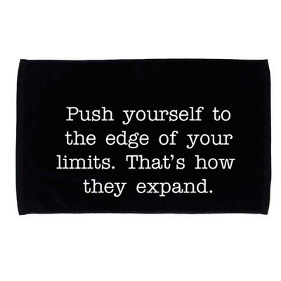 Push Yourself To The Edge Of Your Limits, That's How They Expand Microfiber Hand Towel