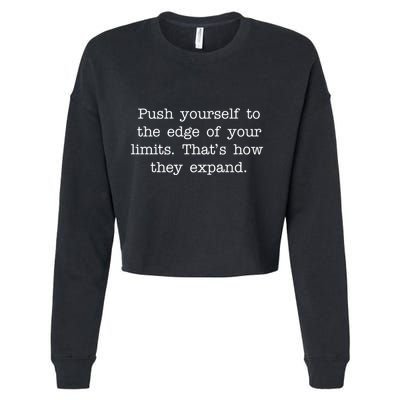 Push Yourself To The Edge Of Your Limits, That's How They Expand Cropped Pullover Crew