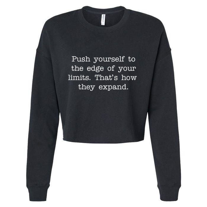 Push Yourself To The Edge Of Your Limits, That's How They Expand Cropped Pullover Crew