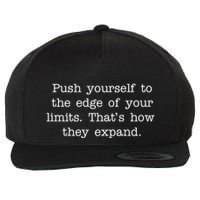 Push Yourself To The Edge Of Your Limits, That's How They Expand Wool Snapback Cap