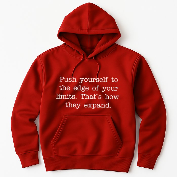 Push Yourself To The Edge Of Your Limits, That's How They Expand Hoodie
