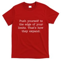 Push Yourself To The Edge Of Your Limits, That's How They Expand T-Shirt