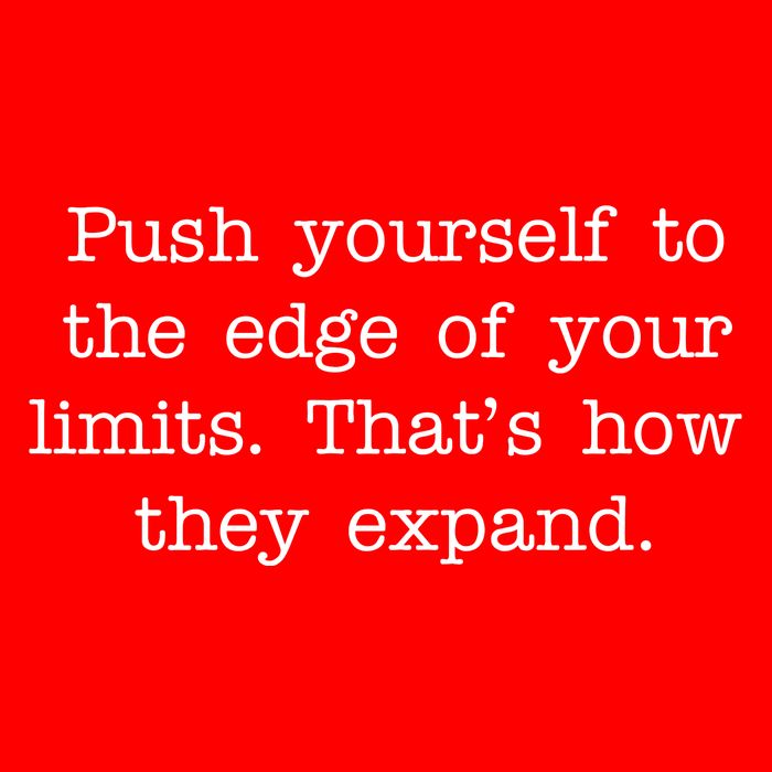 Push Yourself To The Edge Of Your Limits, That's How They Expand T-Shirt