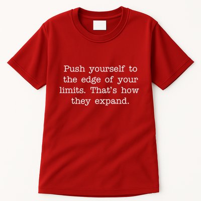 Push Yourself To The Edge Of Your Limits, That's How They Expand Tall T-Shirt