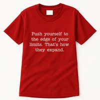 Push Yourself To The Edge Of Your Limits, That's How They Expand Tall T-Shirt