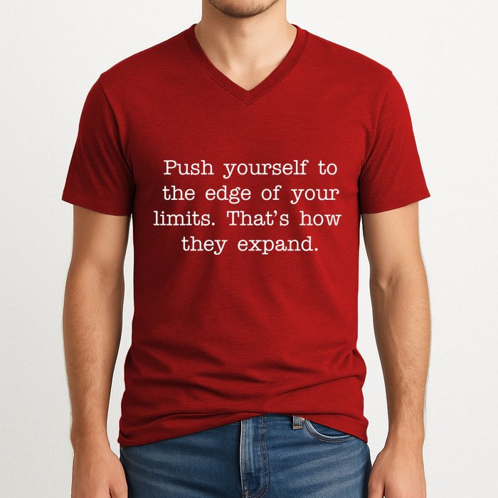 Push Yourself To The Edge Of Your Limits, That's How They Expand V-Neck T-Shirt