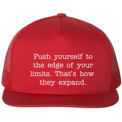Push Yourself To The Edge Of Your Limits, That's How They Expand Flatbill Hat