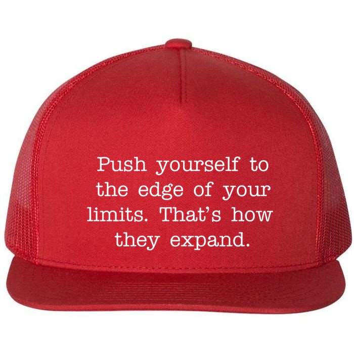 Push Yourself To The Edge Of Your Limits, That's How They Expand Flat Bill Trucker Hat