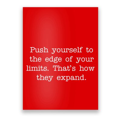 Push Yourself To The Edge Of Your Limits, That's How They Expand Poster