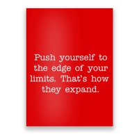 Push Yourself To The Edge Of Your Limits, That's How They Expand Poster