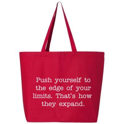 Push Yourself To The Edge Of Your Limits, That's How They Expand 25L Jumbo Tote