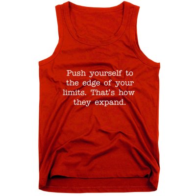 Push Yourself To The Edge Of Your Limits, That's How They Expand Tank Top