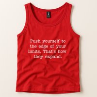 Push Yourself To The Edge Of Your Limits, That's How They Expand Tank Top
