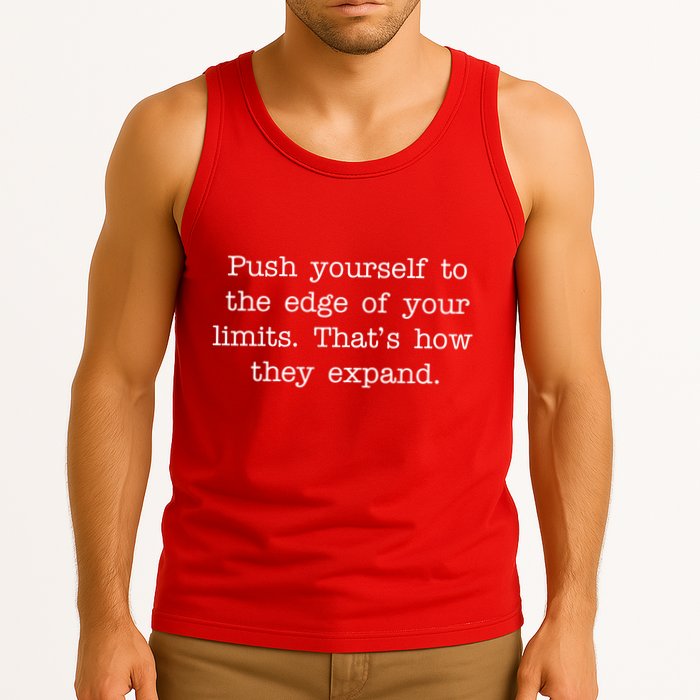Push Yourself To The Edge Of Your Limits, That's How They Expand Tank Top