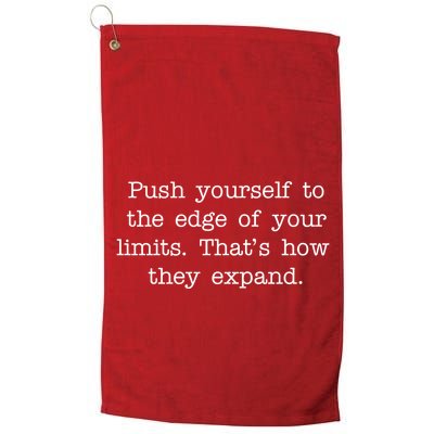 Push Yourself To The Edge Of Your Limits, That's How They Expand Golf Towel