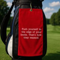 Push Yourself To The Edge Of Your Limits, That's How They Expand Golf Towel