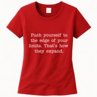 Push Yourself To The Edge Of Your Limits, That's How They Expand Womens T-Shirt