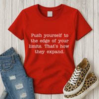 Push Yourself To The Edge Of Your Limits, That's How They Expand Womens T-Shirt