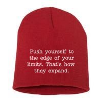 Push Yourself To The Edge Of Your Limits, That's How They Expand Short Acrylic Beanie
