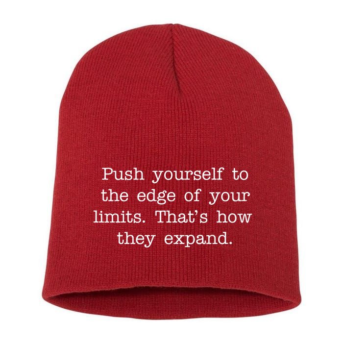 Push Yourself To The Edge Of Your Limits, That's How They Expand Short Acrylic Beanie