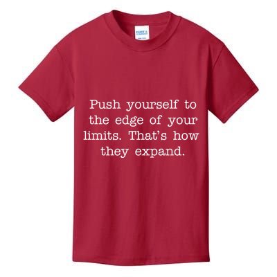Push Yourself To The Edge Of Your Limits, That's How They Expand Kids T-Shirt