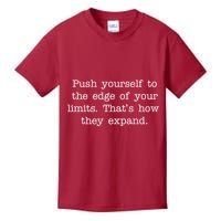 Push Yourself To The Edge Of Your Limits, That's How They Expand Kids T-Shirt