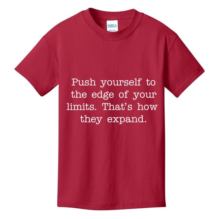 Push Yourself To The Edge Of Your Limits, That's How They Expand Kids T-Shirt