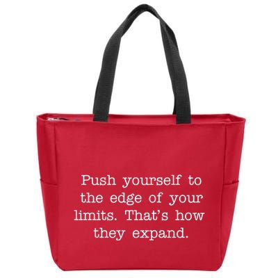 Push Yourself To The Edge Of Your Limits, That's How They Expand Zip Tote Bag