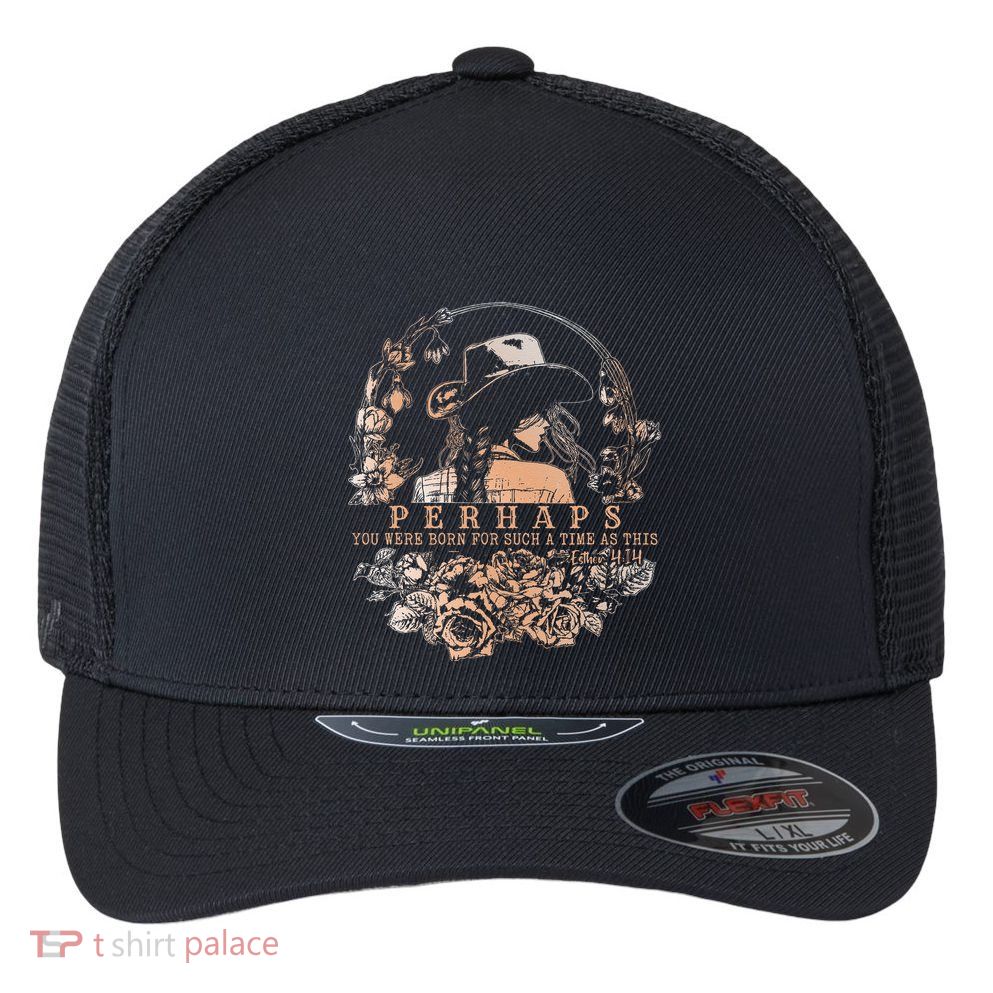 Perhaps You Were Born For Such A Time As This Jesus Lover .Png Flexfit Unipanel Trucker Cap