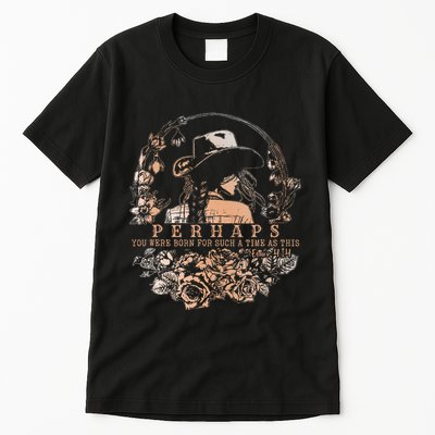 Perhaps You Were Born For Such A Time As This Jesus Lover .Png Tall T-Shirt