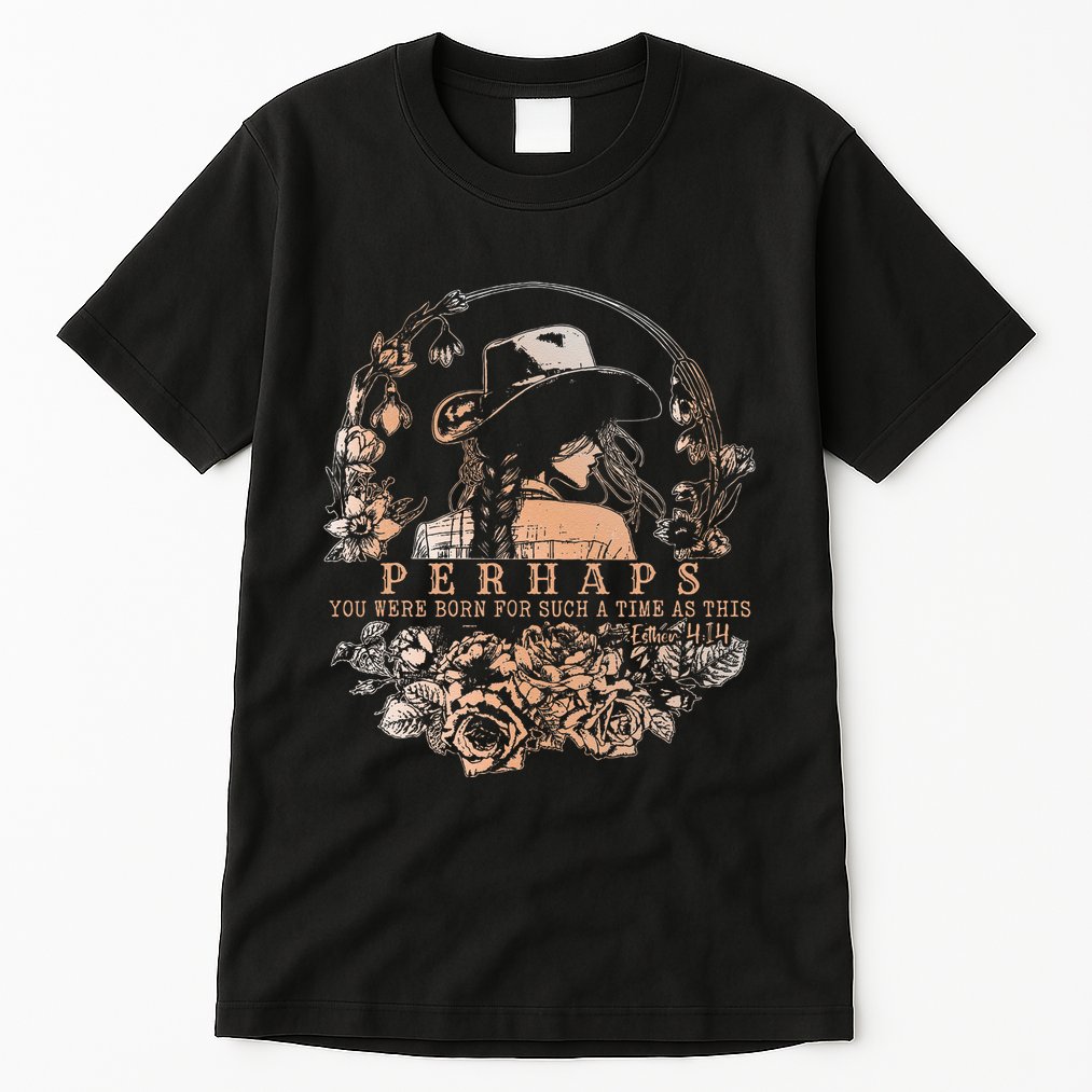 Perhaps You Were Born For Such A Time As This Jesus Lover .Png Tall T-Shirt