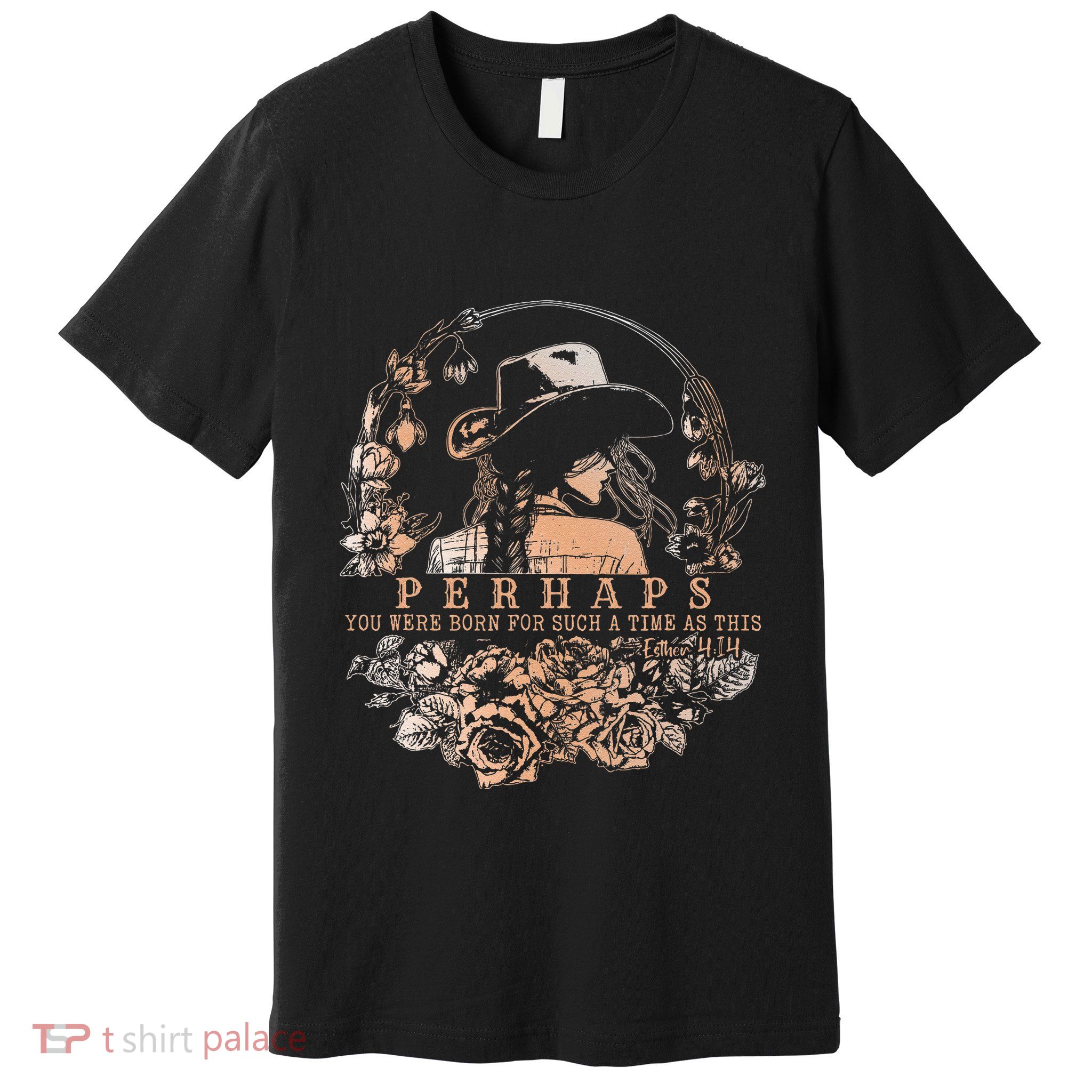 Perhaps You Were Born For Such A Time As This Jesus Lover .Png Premium T-Shirt