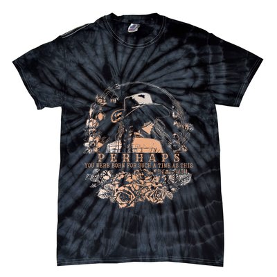 Perhaps You Were Born For Such A Time As This Jesus Lover .Png Tie-Dye T-Shirt