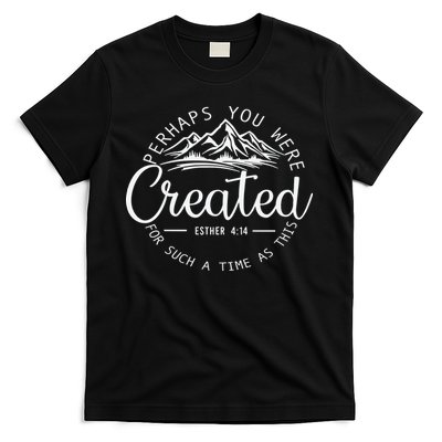 Perhaps You Were Created Christian Esther 4 14 Bible Verse T-Shirt
