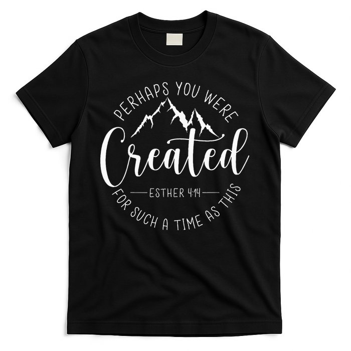 Perhaps You Were Created For Such A Time As This Religious T-Shirt