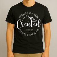 Perhaps You Were Created For Such A Time As This Religious T-Shirt